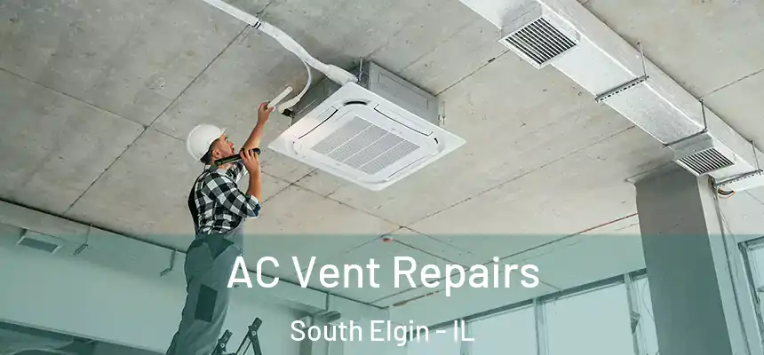  AC Vent Repairs South Elgin - IL