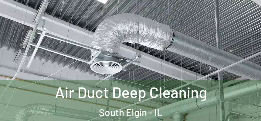  Air Duct Deep Cleaning South Elgin - IL