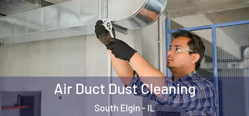  Air Duct Dust Cleaning South Elgin - IL