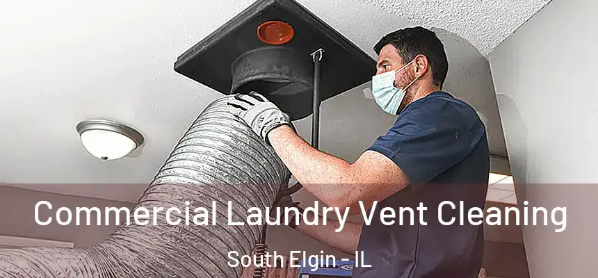  Commercial Laundry Vent Cleaning South Elgin - IL
