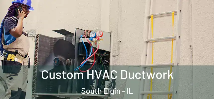  Custom HVAC Ductwork South Elgin - IL