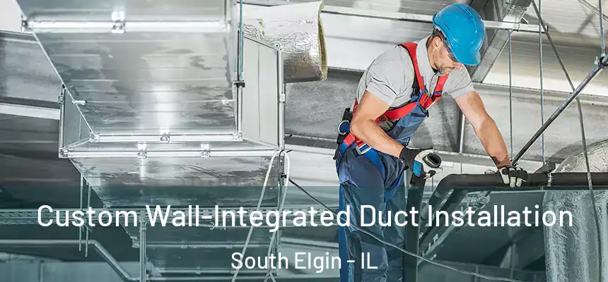  Custom Wall-Integrated Duct Installation South Elgin - IL