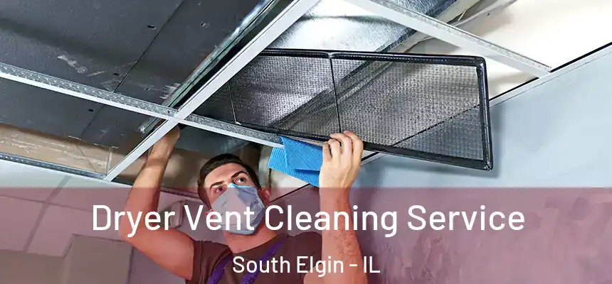 Dryer Vent Cleaning Service South Elgin - IL
