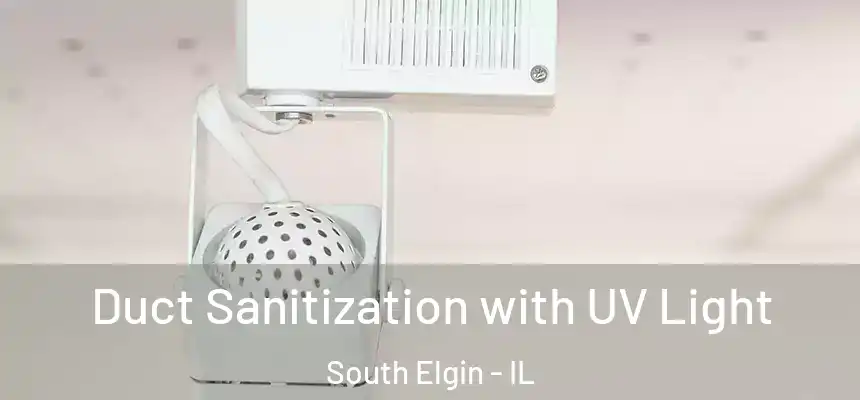  Duct Sanitization with UV Light South Elgin - IL