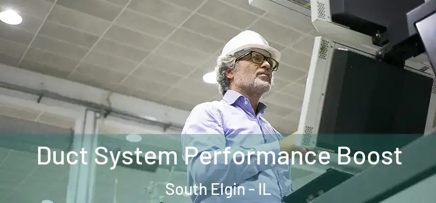 Duct System Performance Boost South Elgin - IL