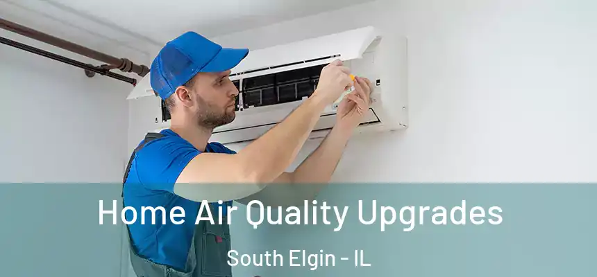  Home Air Quality Upgrades South Elgin - IL