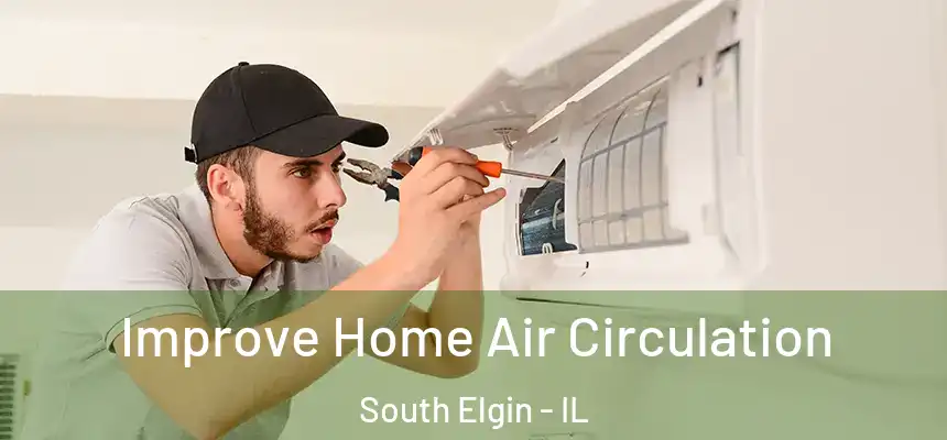  Improve Home Air Circulation South Elgin - IL