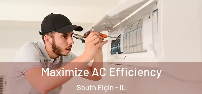  Maximize AC Efficiency South Elgin - IL