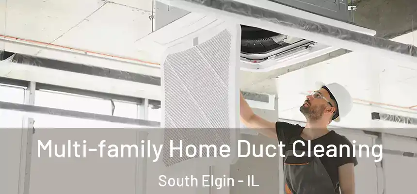 Multi-family Home Duct Cleaning South Elgin - IL
