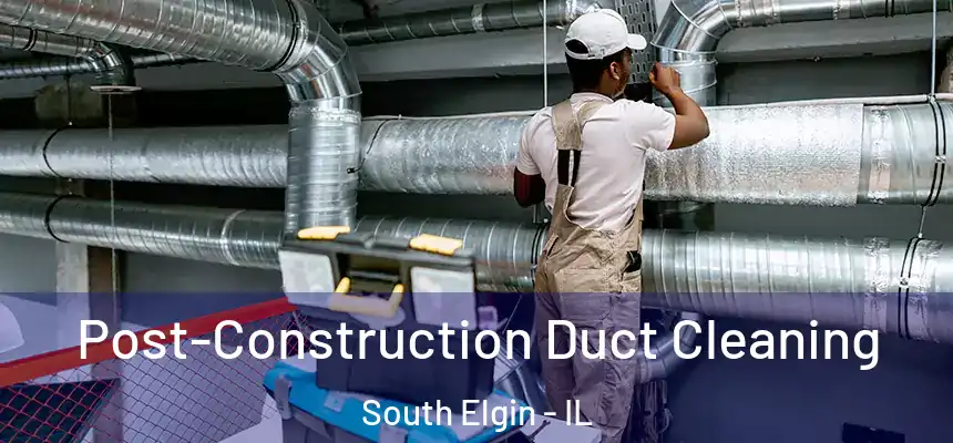  Post-Construction Duct Cleaning South Elgin - IL